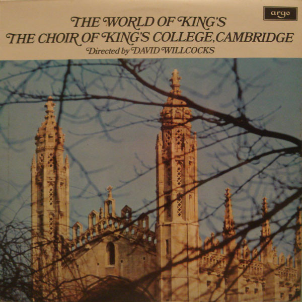 The Choir Of Kings College, Cambridge Directed By David Willcocks - The World Of King's - G