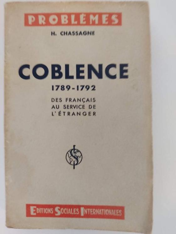 Coblence 1789-1792 livre -  Des Français au service de l'étranger - H. Chassagne. - bon état
