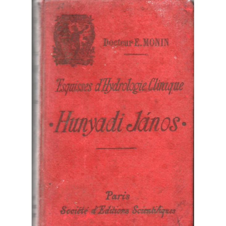 Hunyadi Janos - Esquisses d'hydrologie clinique - Docteur E Monin - 1893 - Livre - Très bon état
